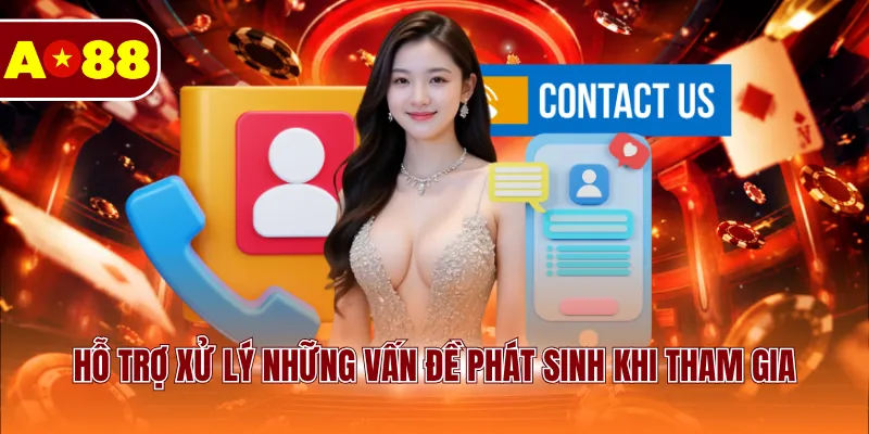 Hỗ trợ xử lý những vấn đề phát sinh khi tham gia